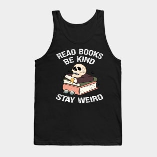 Read Books Be Kind Stay Weird Tank Top